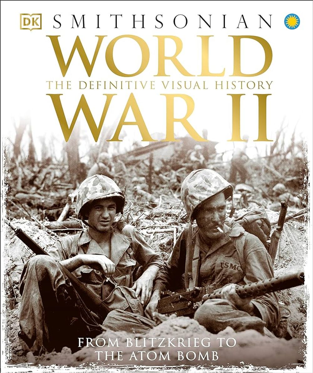 World War II - The Definitive Visual History from Blitzkrieg to the Atom Bomb by DK poster
