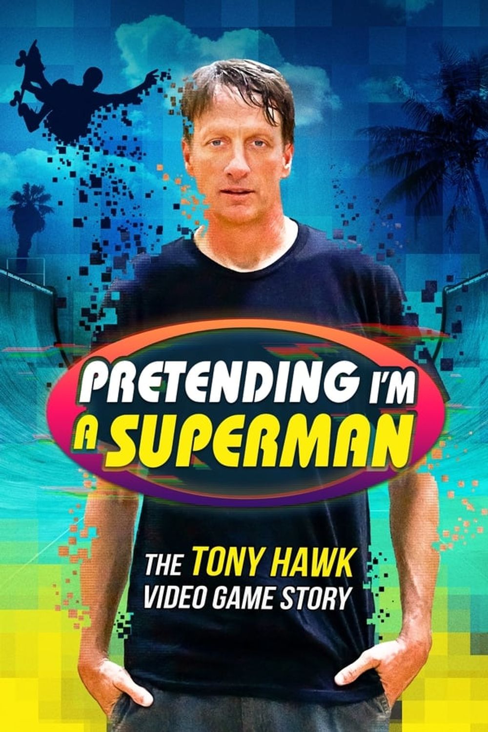 Pretending Im a Superman The Tony Hawk Video Game Story poster