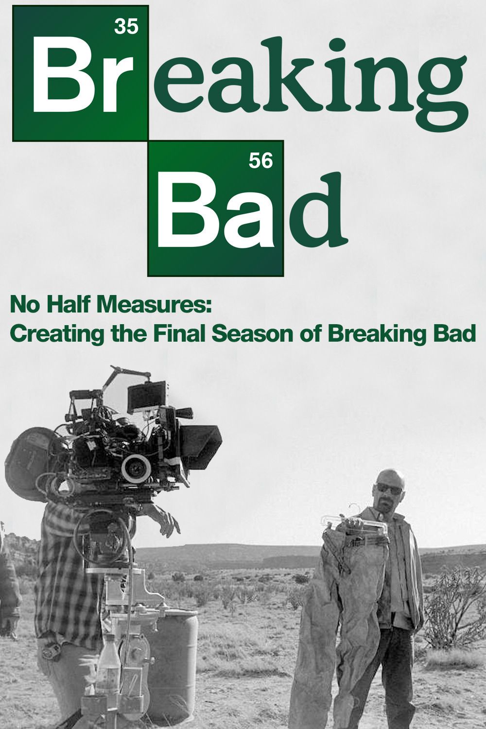 No Half Measures Creating the Final Season of Breaking Bad poster