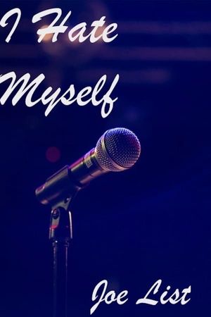Joe List I Hate Myself poster