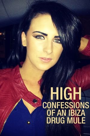 High Confessions of an Ibiza Drug Mule poster