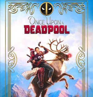 Once Upon A Deadpool poster