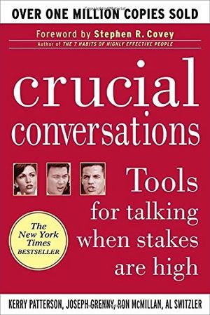 Crucial Conversations - Tools for Talking When Stakes Are High by Joseph Grenny, Kerry Patterson, Ron McMillan, Al Switzler poster