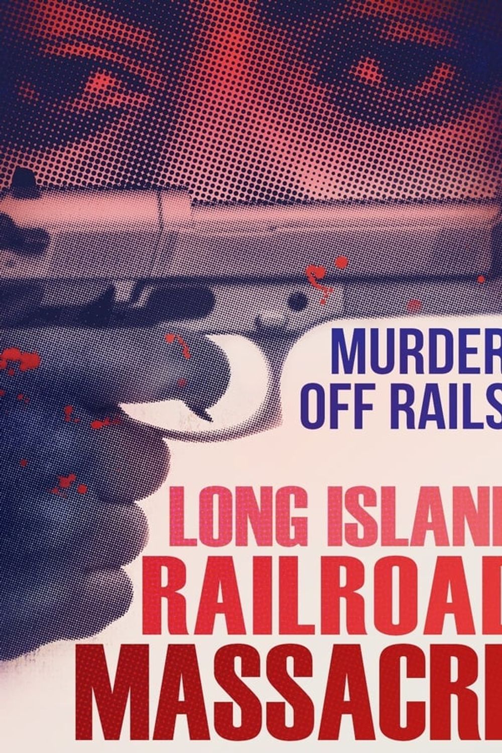 The Long Island Railroad Massacre 20 Years Later poster