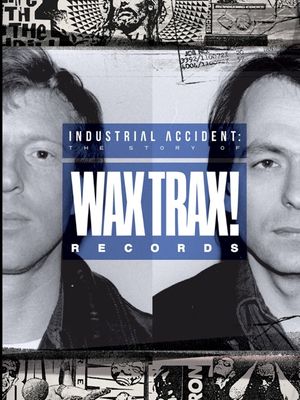 Industrial Accident The Story of Wax Trax Records poster