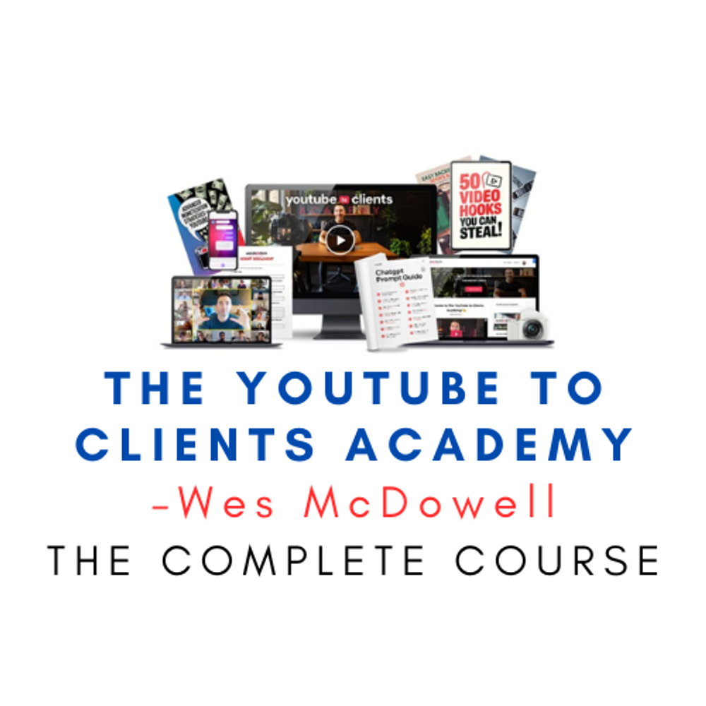 Wes McDowell - The YouTube to Clients Academy poster