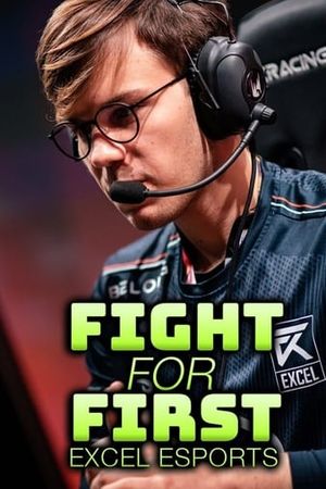 Fight for First Excel Esports poster