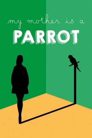 My Mother is a Parrot poster