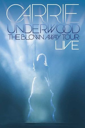 Carrie Underwood The Blown Away Tour Live poster