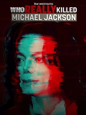 TMZ Investigates Who Really Killed Michael Jackson poster