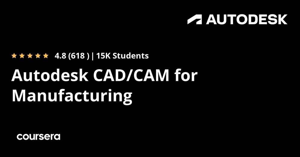 Coursera - Autodesk CAD, CAM for Manufacturing Specialization poster
