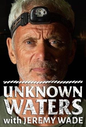 Unknown Waters With Jeremy Wade poster